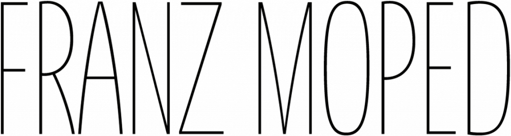 „Franz Moped“ in schmaler Großbuchstaben-Schrift