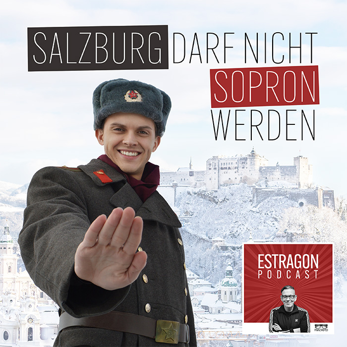 Ein lächelnder junger Soldat in sowjetischer Uniform hebt die Hand zum Stoppzeichen, im Hintergrund die verschneite Altstadt von Salzburg, darüber der Schriftzug „Salzburg darf nicht Sopron werden“, rechts unten das Logo des Estragon Podcast, verlinkt zur gleichnamigen Podcast-Folge