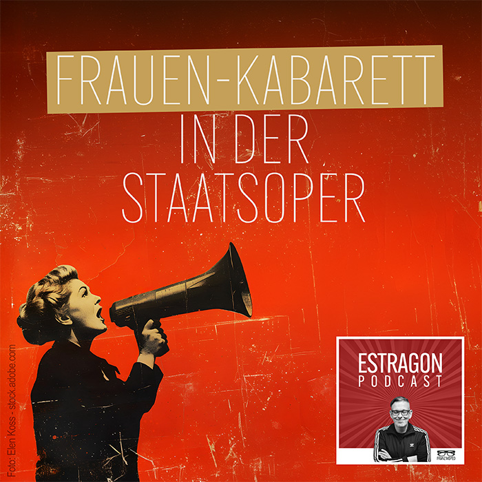 Retro-Grafik einer Frau mit Megafon vor rotem Hintergrund, darüber der Schriftzug „Frauen-Kabarett in der Staatsoper“, rechts unten das Logo des Estragon Podcast, verlinkt zur gleichnamigen Podcast-Folge