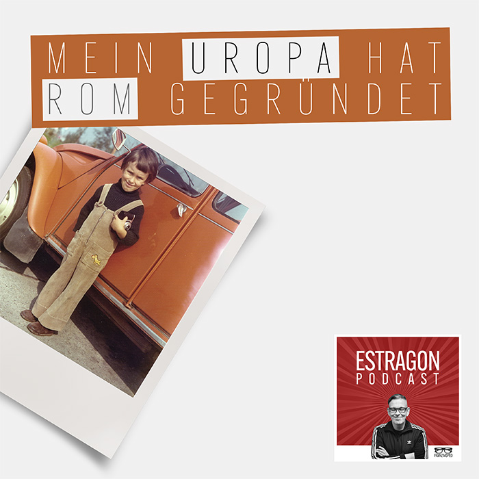 Kindheitsfoto von Franz Moped an einem orangefarbenen Citroën 2CV, darüber der Schriftzug „Mein Uropa hat Rom gegründet“, rechts unten das Logo des Estragon Podcast, verlinkt zur gleichnamigen Podcast-Folge