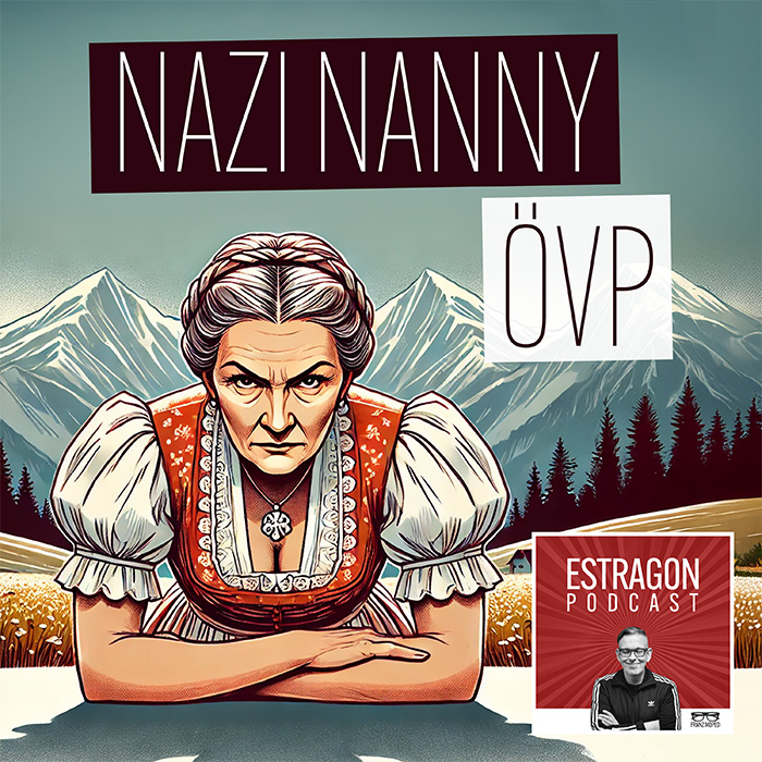 Illustration einer streng blickenden Frau in Tracht vor Alpenkulisse, darüber der Schriftzug „Nazi Nanny ÖVP“, rechts unten das Logo des Estragon Podcast, verlinkt zur gleichnamigen Podcast-Folge