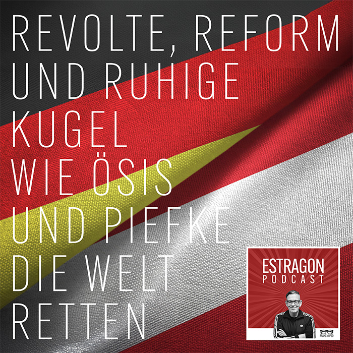 Verwobene Stoffbahnen in den Farben der deutschen und österreichischen Flagge, darüber der Schriftzug „Revolte, Reform und ruhige Kugel – wie Ösis und Piefke die Welt retten“, rechts unten das Logo des Estragon Podcast, verlinkt zur gleichnamigen Podcast-Folge