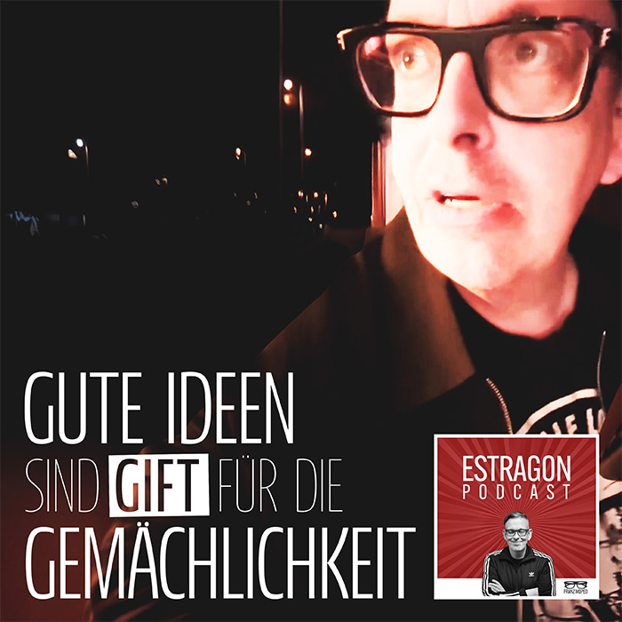 Franz Moped bei Nachtaufnahme mit Blick nach rechts, daneben der Schriftzug „Gute Ideen sind Gift für die Gemächlichkeit“ und das Logo des Estragon Podcast, verlinkt zur gleichnamigen Podcast-Folge